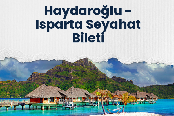Haydaroğlu → Isparta Seyahat Bileti