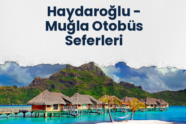 Haydaroğlu → Muğla Otobüs Seferleri