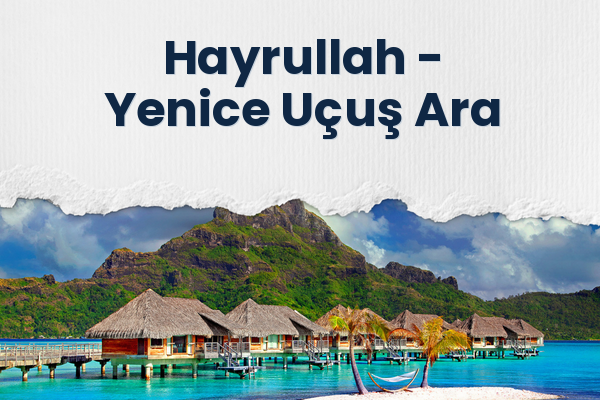 Hayrullah → Yenice Uçuş Ara