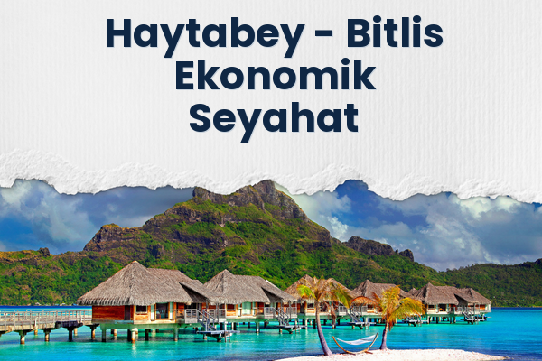 Haytabey → Bitlis Ekonomik Seyahat