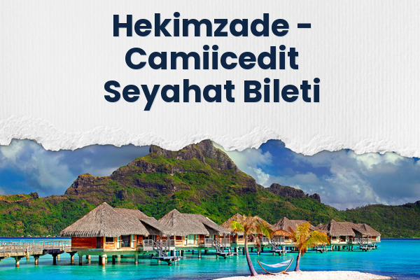 Hekimzade → Camiicedit Seyahat Bileti