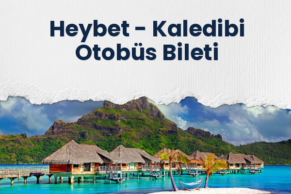 Heybet → Kaledibi Otobüs Bileti