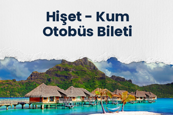 Hişet → Kum Otobüs Bileti