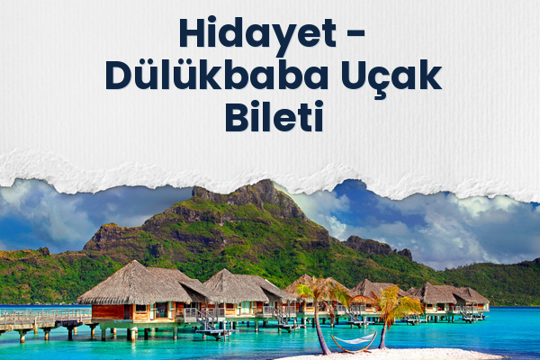 Hidayet → Dülükbaba Uçak Bileti