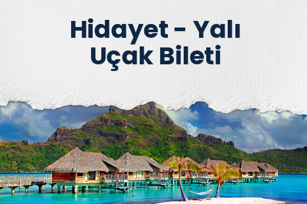 Hidayet → Yalı Uçak Bileti