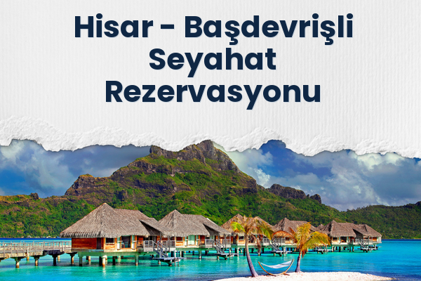 Hisar → Başdevrişli Seyahat Rezervasyonu