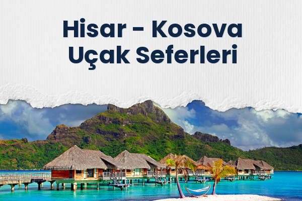 Hisar → Kosova Uçak Seferleri
