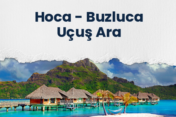 Hoca → Buzluca Uçuş Ara