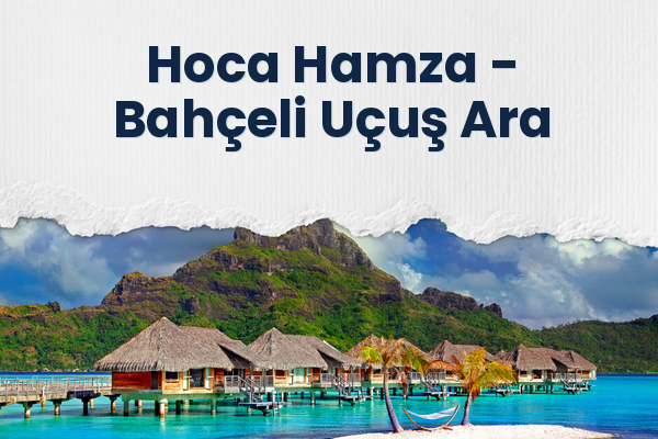 Hoca Hamza → Bahçeli Uçuş Ara