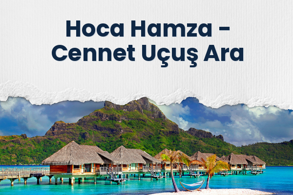 Hoca Hamza → Cennet Uçuş Ara