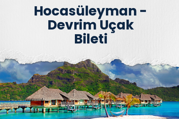 Hocasüleyman → Devrim Uçak Bileti