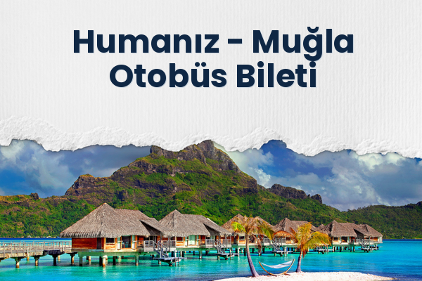 Humanız → Muğla Otobüs Bileti