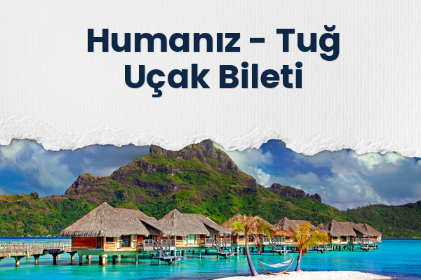 Humanız → Tuğ Uçak Bileti