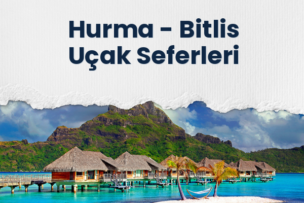 Hurma → Bitlis Uçak Seferleri