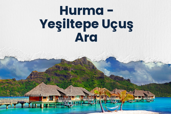 Hurma → Yeşiltepe Uçuş Ara