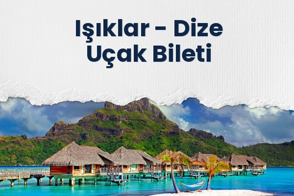 Işıklar → Dize Uçak Bileti