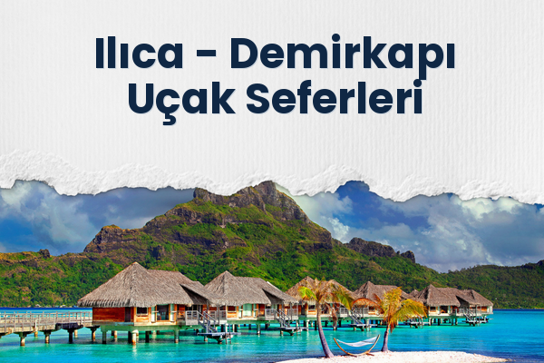 Ilıca → Demirkapı Uçak Seferleri