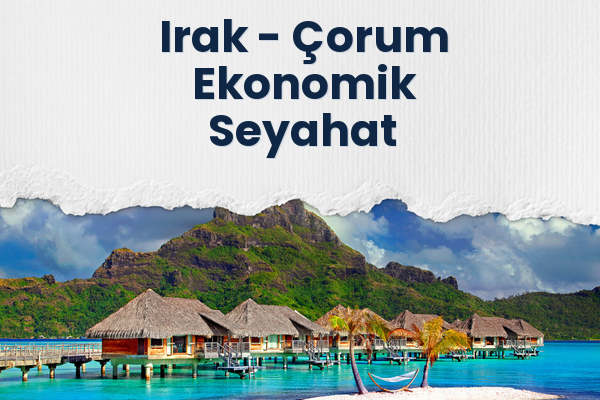 Irak → Çorum Ekonomik Seyahat