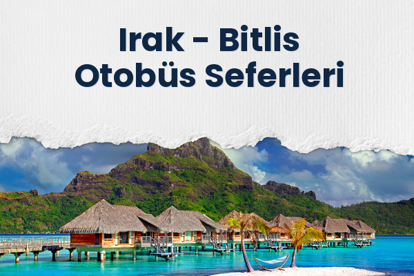 Irak → Bitlis Otobüs Seferleri