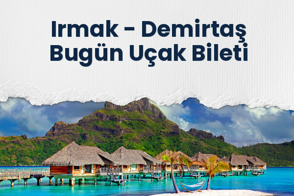 Irmak → Demirtaş Bugün Uçak Bileti
