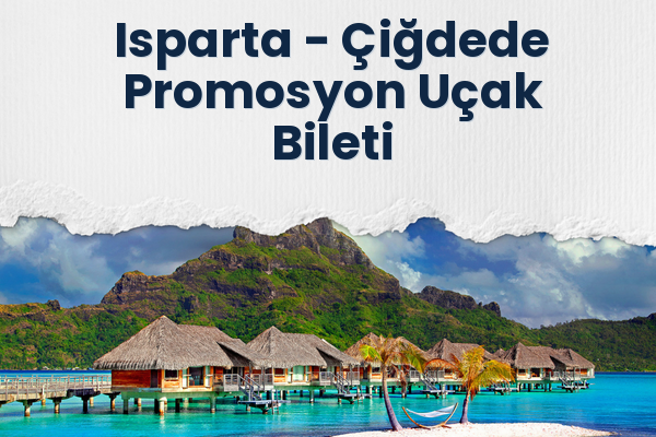 Isparta → Çiğdede Promosyon Uçak Bileti