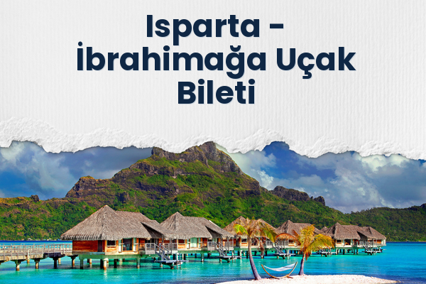 Isparta → İbrahimağa Uçak Bileti