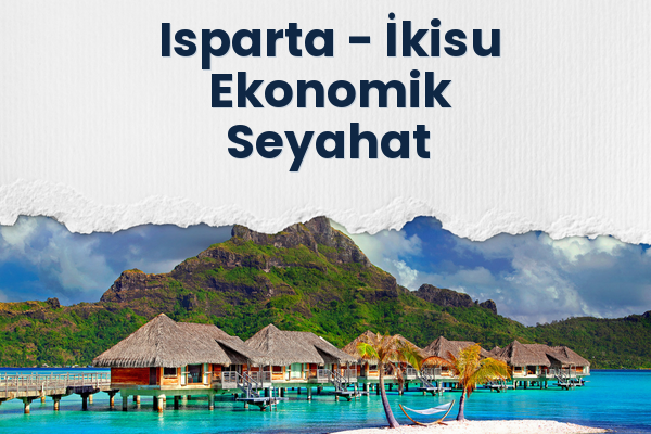 Isparta → İkisu Ekonomik Seyahat