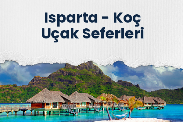 Isparta → Koç Uçak Seferleri