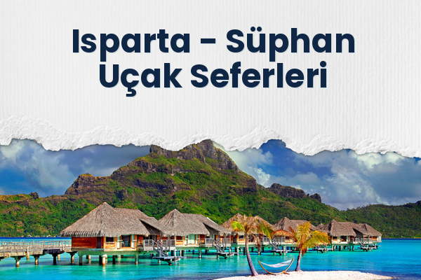Isparta → Süphan Uçak Seferleri
