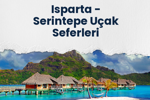 Isparta → Serintepe Uçak Seferleri