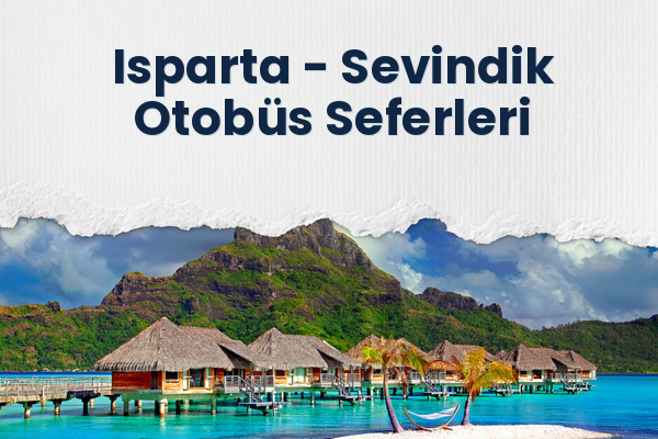 Isparta → Sevindik Otobüs Seferleri