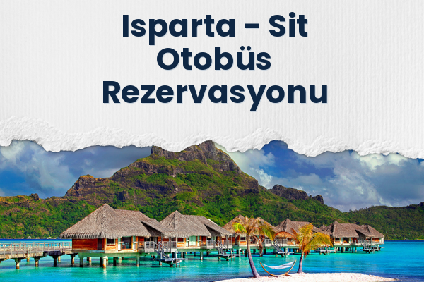 Isparta → Sit Otobüs Rezervasyonu