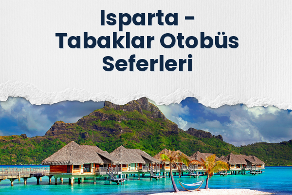 Isparta → Tabaklar Otobüs Seferleri