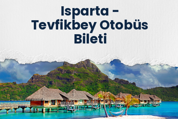 Isparta → Tevfikbey Otobüs Bileti