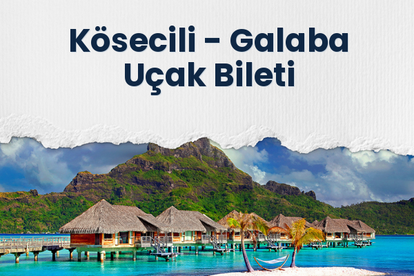 Kösecili → Galaba Uçak Bileti