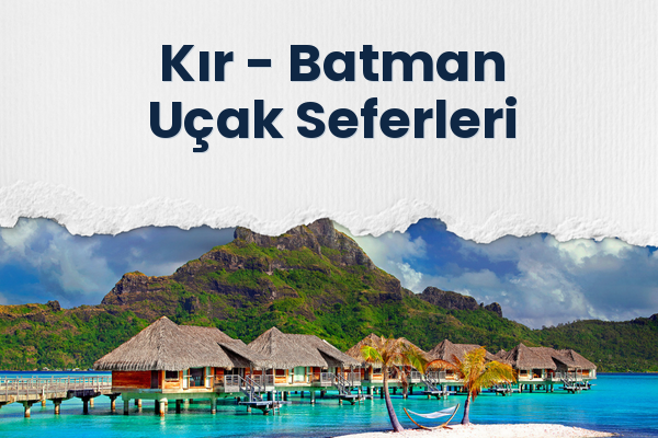 Kır → Batman Uçak Seferleri