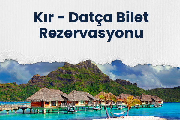 Kır → Datça Bilet Rezervasyonu