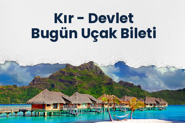 Kır → Devlet Bugün Uçak Bileti