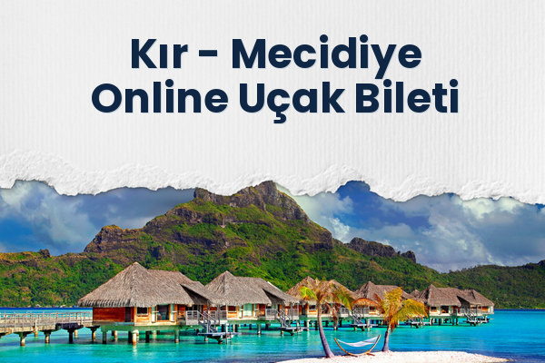 Kır → Mecidiye Online Uçak Bileti