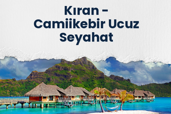 Kıran → Camiikebir Ucuz Seyahat