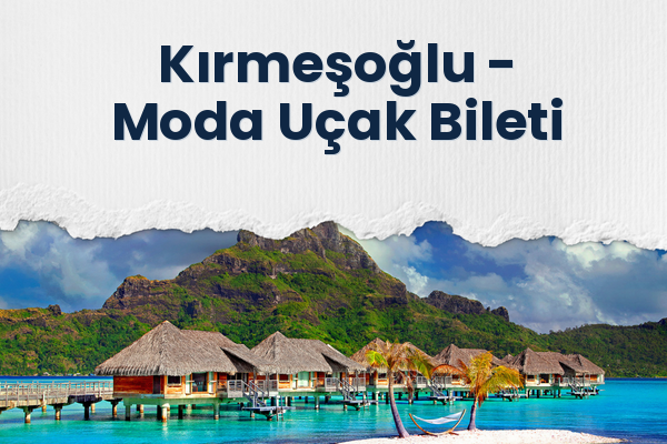 Kırmeşoğlu → Moda Uçak Bileti