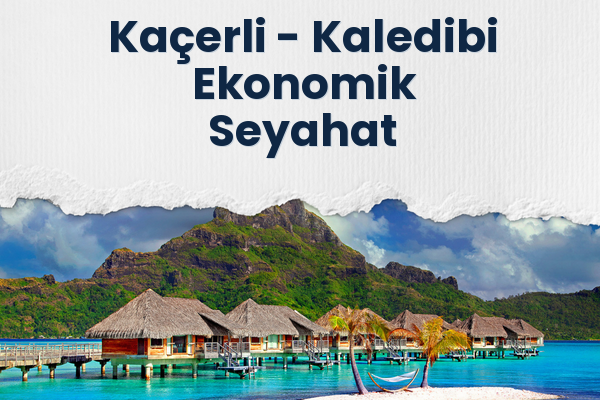 Kaçerli → Kaledibi Ekonomik Seyahat