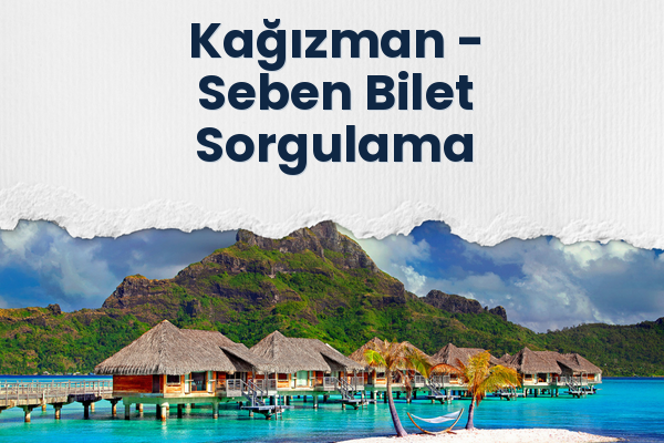 Kağızman → Seben Bilet Sorgulama