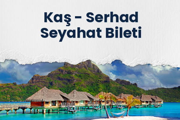 Kaş → Serhad Seyahat Bileti