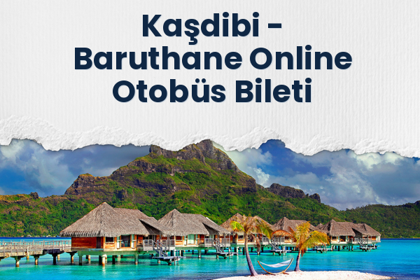 Kaşdibi → Baruthane Online Otobüs Bileti