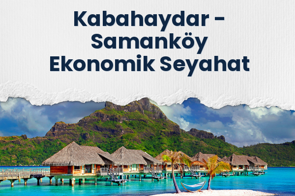 Kabahaydar → Samanköy Ekonomik Seyahat