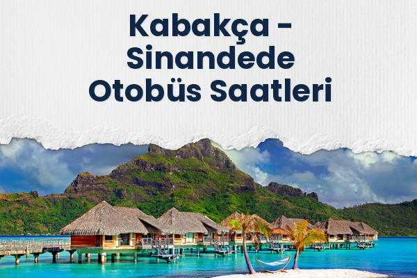 Kabakça → Sinandede Otobüs Saatleri