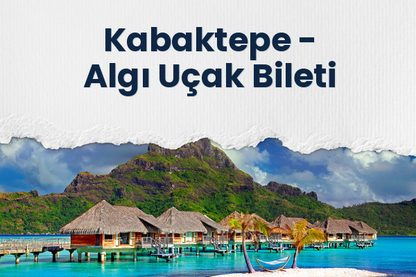 Kabaktepe → Algı Uçak Bileti
