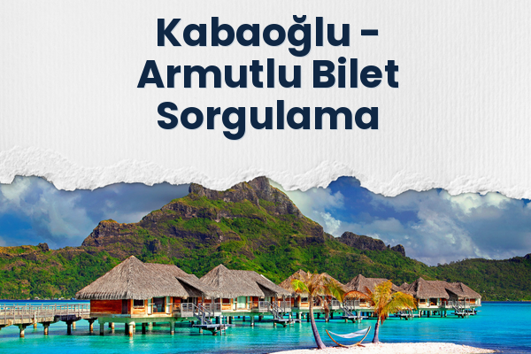 Kabaoğlu → Armutlu Bilet Sorgulama