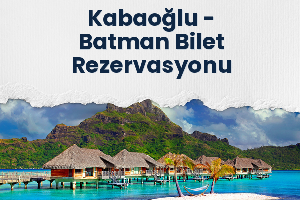 Kabaoğlu → Batman Bilet Rezervasyonu